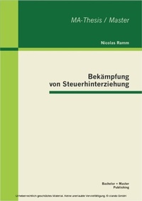 Abbildung von: Bekämpfung von Steuerhinterziehung - Bachelor + Master Publishing