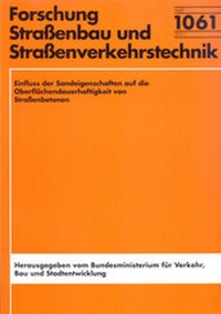Abbildung von: Einfluss der Sandeigenschaften auf die Oberflächendauerhaftigkeit von Straßenbetonen - Fachverlag NW in Carl Ed. Schünemann KG