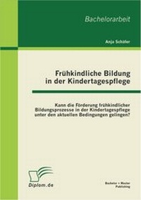 Bild: Frühkindliche Bildung in der Kindertagespflege - Bachelor + Master Publishing