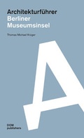 Cover: Architekturf&uuml;hrer Berliner Museumsinsel - DOM publishers