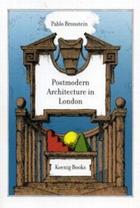Enlarge image Cover: Pablo Bronstein. A Guide to Postmodern Architecture in London - König, Walther