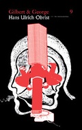 Cover: Gilbert & George. Hans Ulrich Obrist - K&ouml;nig, Walther