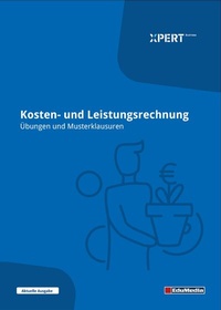 Abbildung von: Kosten- und Leistungsrechnung - Übungen und Musterklausuren mit Lösungen - EduMedia GmbH