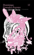 Cover: The Conversation Series, Vol. 12. Dominique Gonzalez-Foerster. Hans Ulrich Obrist - K&ouml;nig, Walther
