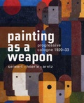 Cover: Progressive Cologne. 1920-33. Seiwert - Hoerle - Arntz. Painting as a Weapon - K&ouml;nig, Walther