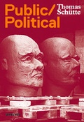 Cover: Thomas Sch&uuml;tte. Public/Political - K&ouml;nig, Walther