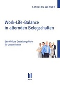 Cover: Work-Life-Balance in alternden Belegschaften - Akademische Verlagsgemeinschaft M&uuml;nchen