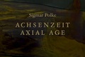 Cover: Sigmar Polke. Achsenzeit. Axial Age - K&ouml;nig, Walther
