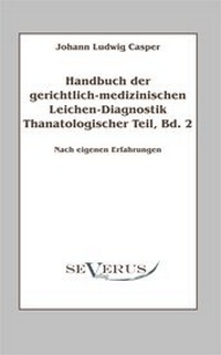 Abbildung von: Handbuch der gerichtlich-medizinischen Leichen-Diagnostik: Thanatologischer Teil, Bd. 2 - SEVERUS Verlag