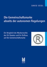 Abbildung von: Die Gemeinschaftsmarke abseits der autonomen Regelungen - Akademische Verlagsgemeinschaft München