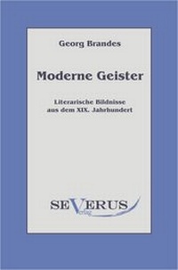 Abbildung von: Moderne Geister: Literarische Bildnisse aus dem 19. Jahrhundert - SEVERUS Verlag