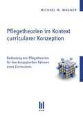 Cover: Pflegetheorien im Kontext curricularer Konzeption - Akademische Verlagsgemeinschaft M&uuml;nchen
