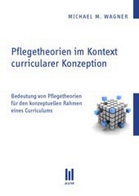 Abbildung von: Pflegetheorien im Kontext curricularer Konzeption - Akademische Verlagsgemeinschaft München