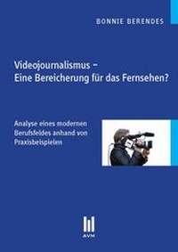 Abbildung von: Videojournalismus - Eine Bereicherung für das Fernsehen? - Akademische Verlagsgemeinschaft München