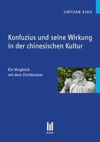 Abbildung von: Konfuzius und seine Wirkung in der chinesischen Kultur - Akademische Verlagsgemeinschaft München