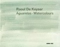 Cover: Raoul De Keyser. Aguarelas. Waterclours - K&ouml;nig, Walther