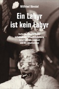 Cover: Wilfried D&ouml;rstel. Ein Labyr ist kein Labyr - K&ouml;nig, Walther