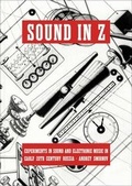 Cover: Andrei Smirnov. Sound in Z. Experiments in Sound and Electronic Music in Early 20th-century Russia - K&ouml;nig, Walther