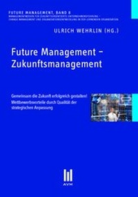 Abbildung von: Future Management - Zukunftsmanagement - Akademische Verlagsgemeinschaft München