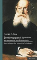 Cover: &Uuml;ber die Konstitution und die Metamorphosen der chemischen Verbindungen und &uuml;ber die chemische Natur des Kohlenstoffs. Untersuchungen &uuml;ber aromatische Verbindungen - SEVERUS Verlag