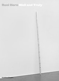Cover: Roni Horn: Well and Truly - K&ouml;nig, Walther