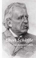 Cover: Albert Sch&auml;ffle: Aus meinem Leben. Eine Autobiographie in zwei B&auml;nden - Severus Verlag