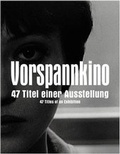 Cover: Vorspannkino. 47 Titel einer Ausstellung - K&ouml;nig, Walther