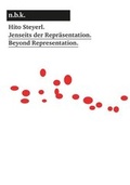 Cover: Hito Steyerl.Jenseits der Repr&auml;sentation / Beyond Representation. - K&ouml;nig, Walther