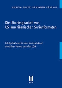Abbildung von: Die Übertragbarkeit von US-amerikanischen Serienformaten - Akademische Verlagsgemeinschaft München