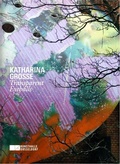 Cover: Katharina Grosse. Kunsthalle D&uuml;sseldorf - K&ouml;nig, Walther