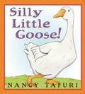 Cover: Silly Little Goose - Titles Supplied/Distributed by Scholastic Australi