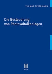 Abbildung von: Die Besteuerung von Photovoltaikanlagen - Akademische Verlagsgemeinschaft München