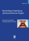 Cover: Nachhaltige Entwicklung altindustrialisierter Region - Akademische Verlagsgemeinschaft M&uuml;nchen