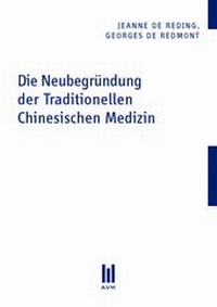 Abbildung von: Die Neubegründung der Traditionellen Chinesischen Medizin - Akademische Verlagsgemeinschaft München