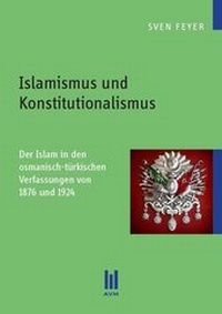 Abbildung von: Islamismus und Konstitutionalismus - Akademische Verlagsgemeinschaft München