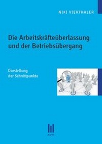 Abbildung von: Die Arbeitskräfteüberlassung und der Betriebsübergang - Akademische Verlagsgemeinschaft München