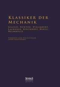 Abbildung von: Klassiker der Mechanik - Galilei, Newton, D'Alembert, Lagrange, Kirchhoff, Hertz, Helmholtz - Severus Verlag