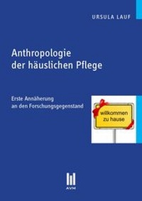 Abbildung von: Anthropologie der häuslichen Pflege - Akademische Verlagsgemeinschaft München