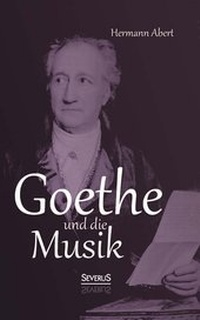Abbildung von: Goethe und die Musik - Severus Verlag