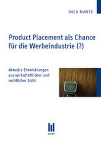 Abbildung von: Product Placement als Chance für die Werbeindustrie (?) - Akademische Verlagsgemeinschaft München