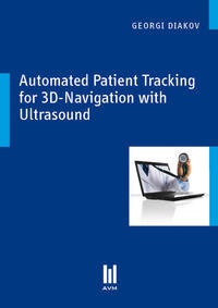 Abbildung von: Automated Patient Tracking for 3D-Navigation with Ultrasound - Akademische Verlagsgemeinschaft München