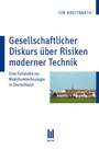 Cover: Gesellschaftlicher Diskurs über Risiken moderner Technik - Akademische Verlagsgemeinschaft München