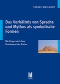 Cover: Das Verh&auml;ltnis von Sprache und Mythos als symbolische Formen - Akademische Verlagsgemeinschaft M&uuml;nchen