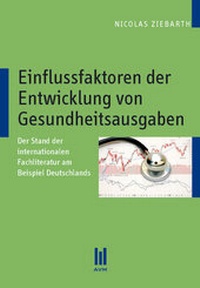 Abbildung von: Einflussfaktoren der Entwicklung von Gesundheitsausgaben - Akademische Verlagsgemeinschaft München