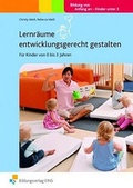 Cover: Handb&uuml;cher f&uuml;r die fr&uuml;hkindliche Bildung / Lernr&auml;ume entwicklungsgerecht gestalten - Westermann Lernwelten GmbH