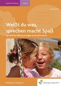 Cover: Handb&uuml;cher f&uuml;r die fr&uuml;hkindliche Bildung / Wei&szlig;t du was, sprechen macht Spa&szlig; - Westermann Lernwelten GmbH