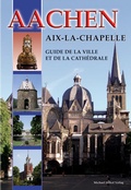 Cover: Aachen - Aix-La-Chapelle - Guide de la Ville et de la Cath&eacute;drale - Michael Imhof Verlag