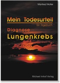Cover: Mein Todesurteil: Diagnose Lungenkrebs - ein Tagebuch - Michael Imhof Verlag