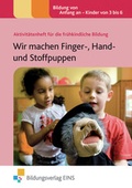Cover: Aktivit&auml;tenhefte f&uuml;r die fr&uuml;hkindliche Bildung / Wir machen Finger-, Hand- und Stoffpuppen - Westermann Lernwelten GmbH