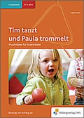 Cover: Handb&uuml;cher f&uuml;r die fr&uuml;hkindliche Bildung / Tim tanzt und Paula trommelt - Westermann Lernwelten GmbH